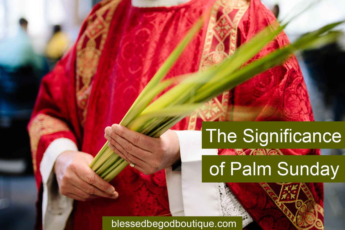 The Significance of Palm Sunday