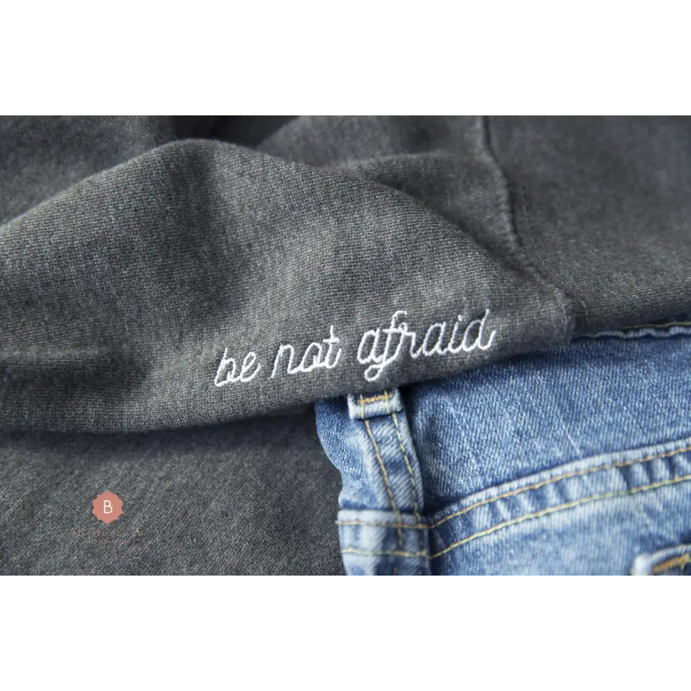 Be Not Afraid Unisex Premium Sweatshirt Embroidered - Sweatshirt