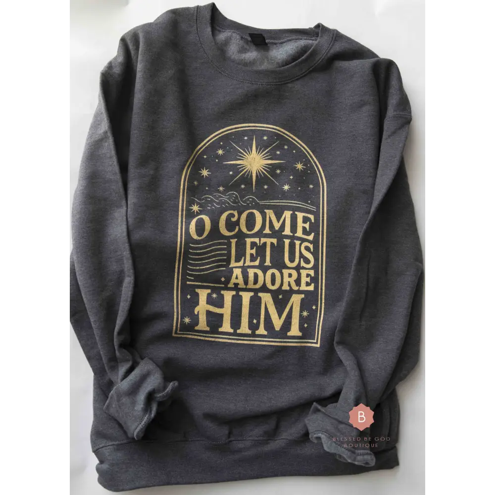 O Come Let Us Adore Him Distressed Catholic Gold Graphic Sweatshirt - Sweatshirt