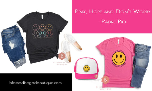 Pray Hope and Don’t Worry