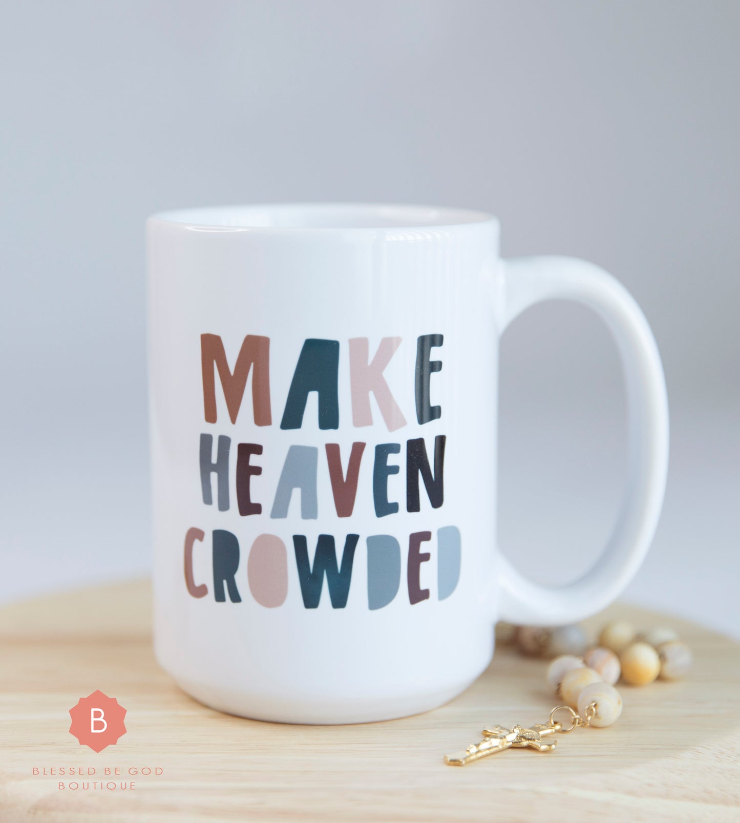Make Heaven Crowded Catholic Mug