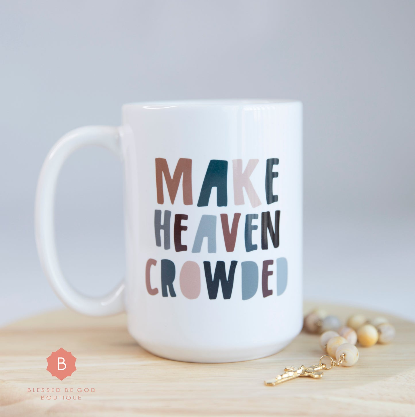 Make Heaven Crowded Catholic Mug