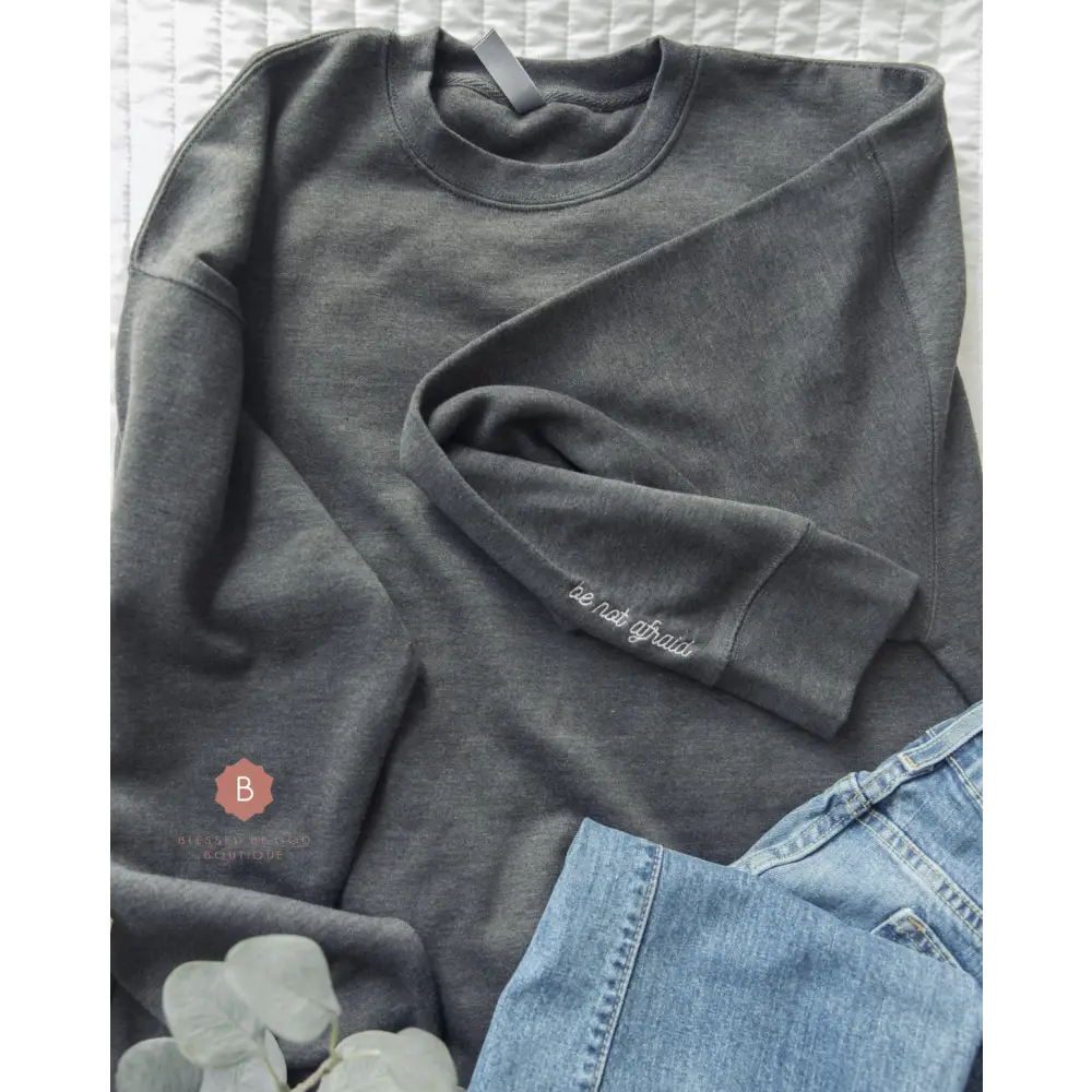 Be Not Afraid Unisex Premium Sweatshirt Embroidered - Sweatshirt