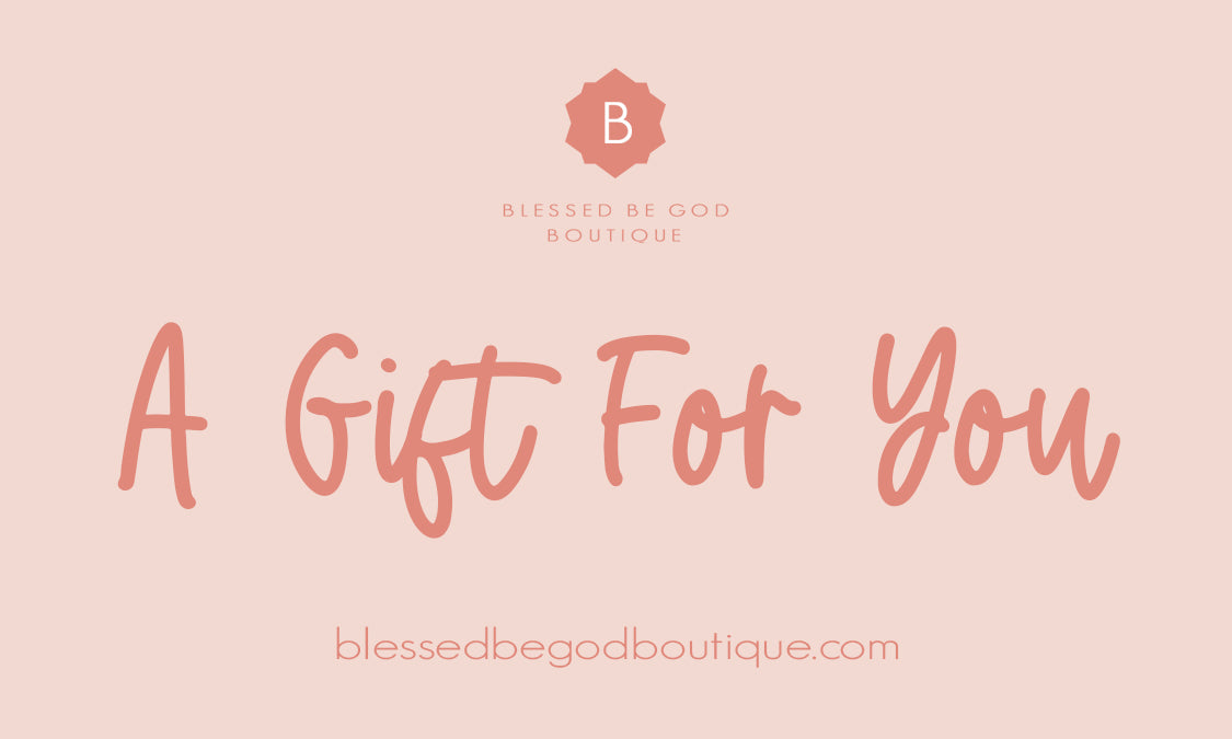 Blessed Be God Boutique Gift Card - $10.00