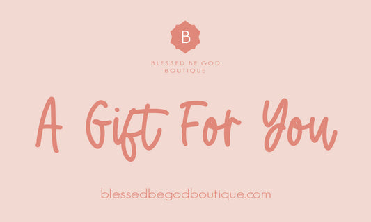 Blessed Be God Boutique Gift Card - $10.00