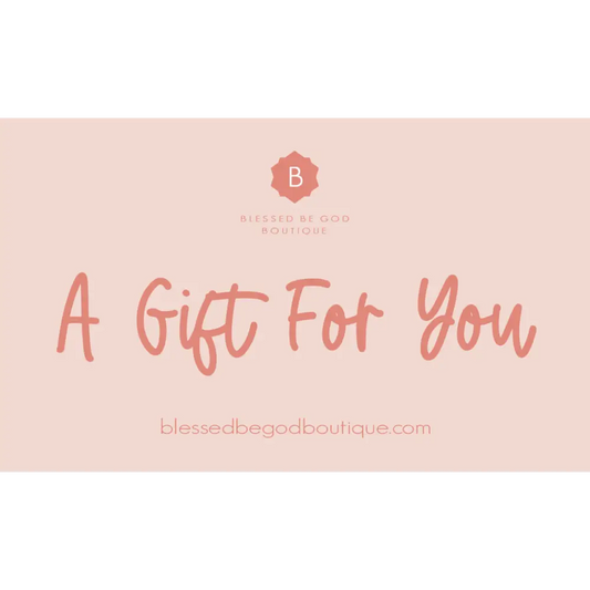 Blessed Be God Boutique Gift Card - $10.00