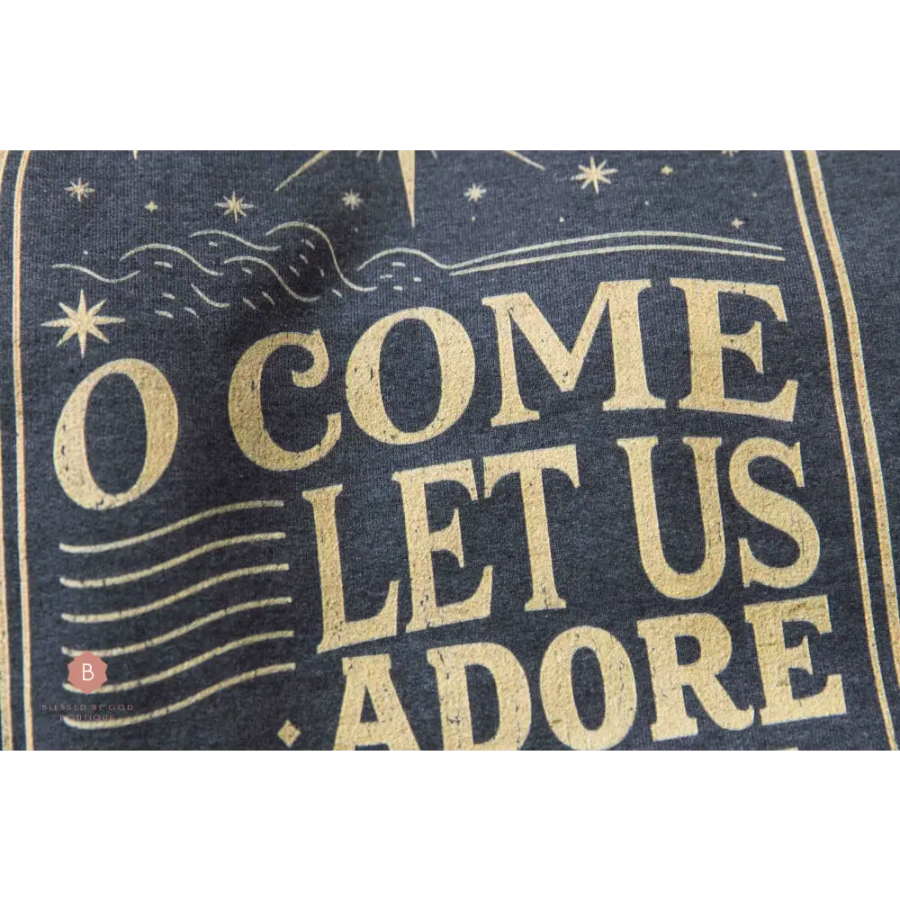 O Come Let Us Adore Him Distressed Catholic Gold Graphic Sweatshirt - Sweatshirt