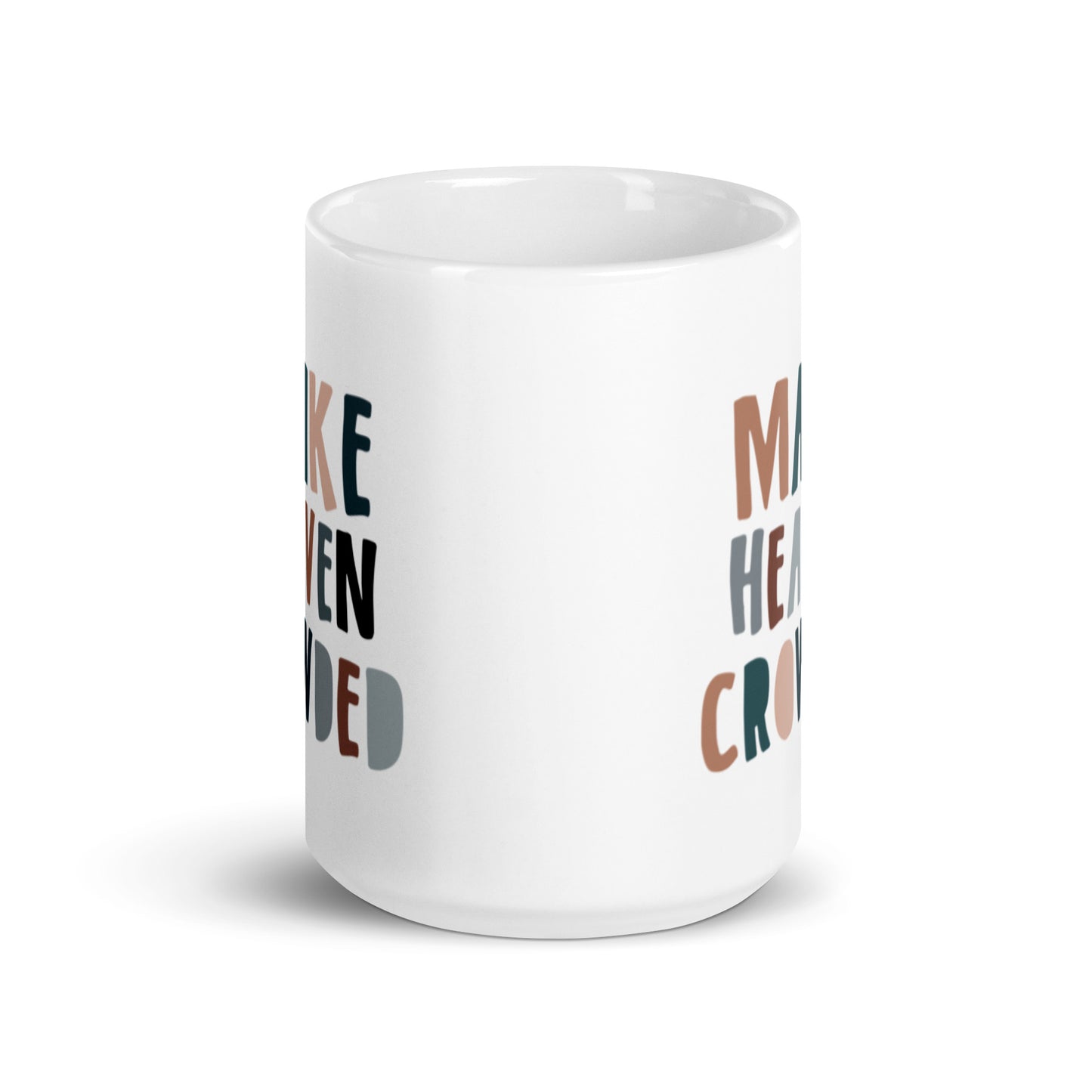 Make Heaven Crowded Catholic Mug